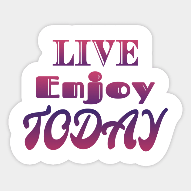 Live Enjoy Today Sticker by Design Anbay